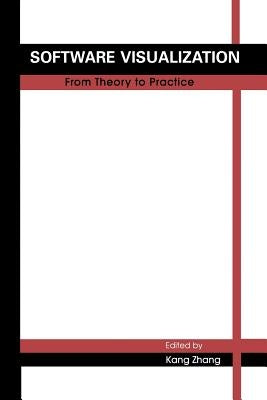 Software Visualization: From Theory to Practice by Kang Zhang