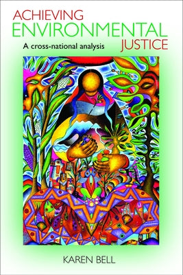 Achieving Environmental Justice: A Cross-National Analysis by Bell, Karen