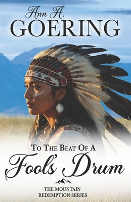 To The Beat of A Fool's Drum: A Historical Christian Romance by Goering, Ann A.