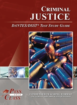 Criminal Justice DANTES/DSST Test Study Guide by Passyourclass
