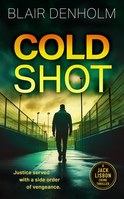 Cold Shot by Denholm, Blair