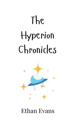 The Hyperion Chronicles by Evans, Ethan