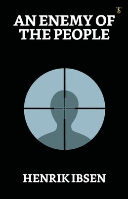 An Enemy Of The People by Ibsen, Henrik