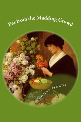 Far from the Madding Crowd by Hardy, Thomas