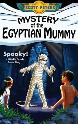 Mystery of the Egyptian Mummy: A Spooky Ancient Egypt Adventure by Peters, Scott