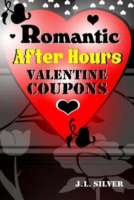 Romantic After Hours Valentine Coupons by Silver, J. L.