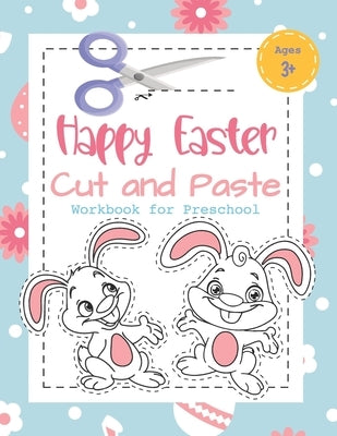 Happy Easter Cut and Paste Workbook for Preschool: Coloring and Cutting Kids Activity Book Easter Basket Stuffer for Kids by Noeel, Leeon