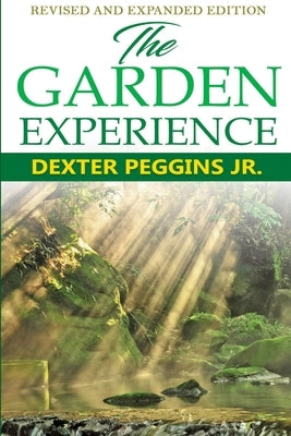 The Garden Experience by Peggins, Dexter