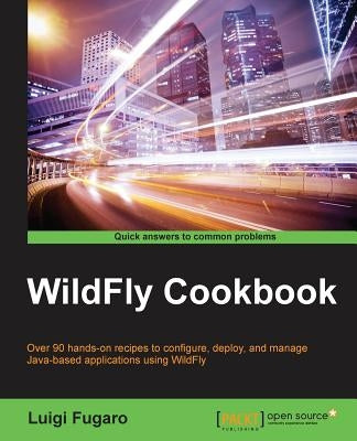 WildFly Cookbook by Fugaro, Luigi