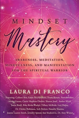 Mindset Mastery: Awareness, Meditation, Mindfulness, and Manifestation for the Spiritual Warrior by Di Franco, Laura