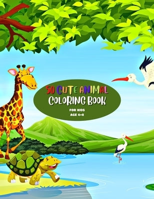 50 Cute Animal Coloring Book: For Kids Age 4-8 by Publishing, Treasure