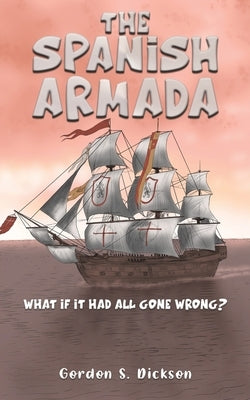 The Spanish Armada by Dickson, Gordon S.