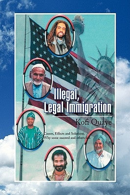 Illegal, Legal Immigration by Quaye, Kofi
