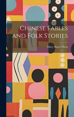 Chinese Fables and Folk Stories by Davis, Mary Hayes