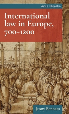 International Law in Europe, 700-1200 by Benham, Jenny