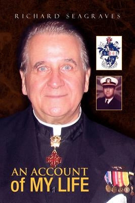 An Account of My Life by Seagraves, Richard Richard