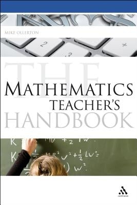The Mathematics Teacher's Handbook by Ollerton, Mike