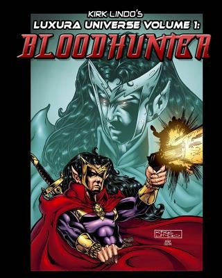 Kirk Lindo's LUXURA UNIVERSE V1: Bloodhunter by Lindo, Kirk