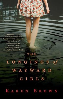 Longings of Wayward Girls by Brown, Karen