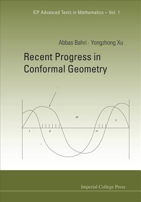 Recent Progress in Conformal Geometry by Bahri, Abbas