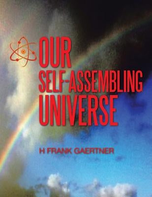 Our Self-Assembling Universe by Gaertner, Frank