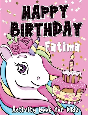 Happy Birthday Fatima: Fun and educational activity & coloring book, personalized birthday gift idea for girls Fatima by Journals, Whimsical