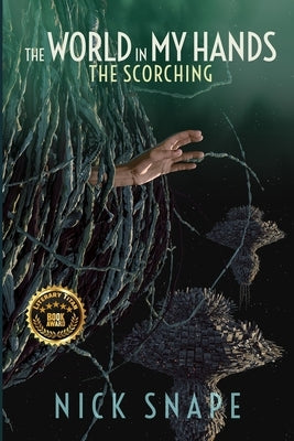 The Scorching: The World in My Hands by Snape, Nick