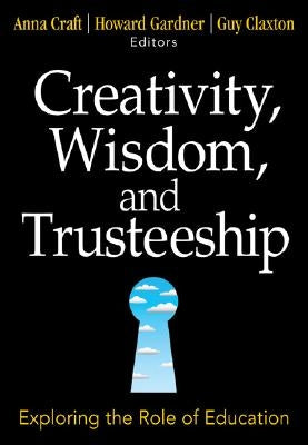 Creativity, Wisdom, and Trusteeship: Exploring the Role of Education by Craft, Anna