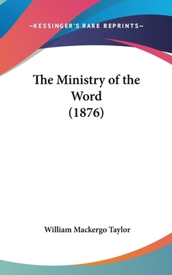 The Ministry of the Word (1876) by Taylor, William Mackergo