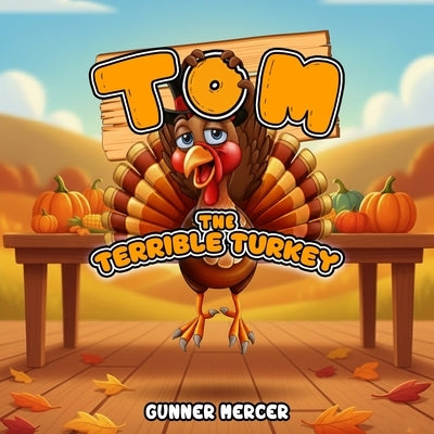 Tom The Terrible Turkey by Mercer, Gunner
