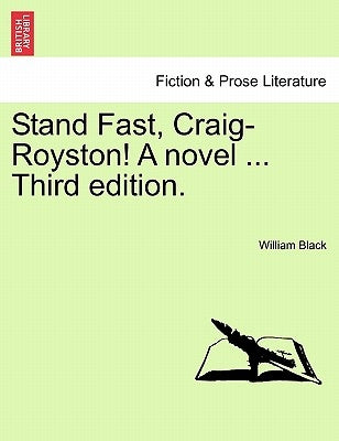 Stand Fast, Craig-Royston! a Novel ... Third Edition. by Black, William