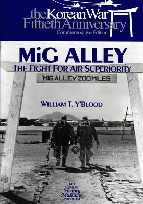 MIG Alley: The Fight for Air Superiority by U. S. Air Force