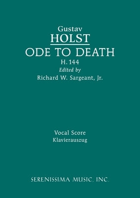 Ode to Death, H.144: Vocal score by Holst, Gustav
