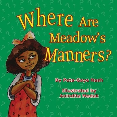 Where Are Meadow's Manners by Nash, Peta-Gaye