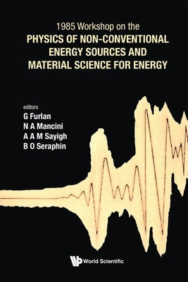Physics of Non-Conventional Energy Sources and Material Science for Energy - Proceedings of the International Workshop by Furlan, Giuseppe