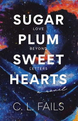 Sugarplum Sweethearts: Love Beyond Letters by Fails, C. L.