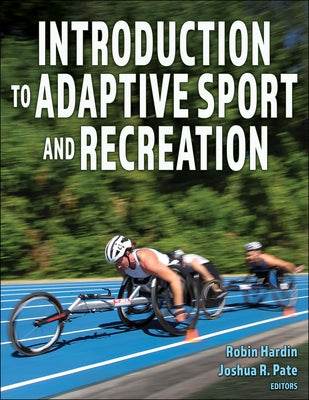 Introduction to Adaptive Sport and Recreation by Hardin, Robin