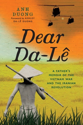 Dear Da-L?: A Father's Memoir of the Vietnam War and the Iranian Revolution by 