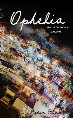 Ophelia: An American Dream by Blasi, Aiden M.