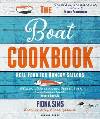 The Boat Cookbook: Real Food for Hungry Sailors by Sims, Fiona