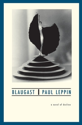 Blaugast: A Novel of Decline by Klima, Cynthia