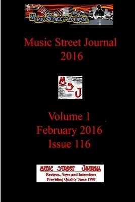 Music Street Journal 2016: Volume 1 - February 2016 - Issue 116 by Hill, Gary