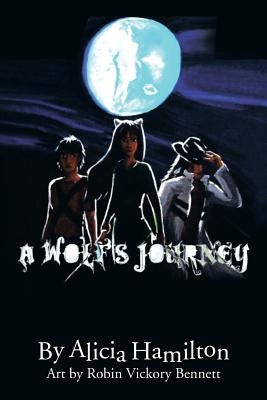 A Wolf's Journey by Hamilton, Alicia