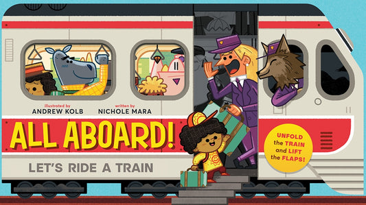 All Aboard! (an Abrams Extend-A-Book): Let's Ride a Train by Kolb, Andrew