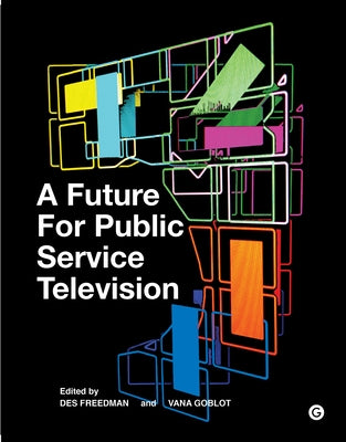 A Future for Public Service Television by Freedman, Des