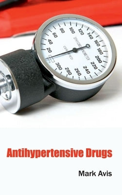 Antihypertensive Drugs by Avis, Mark