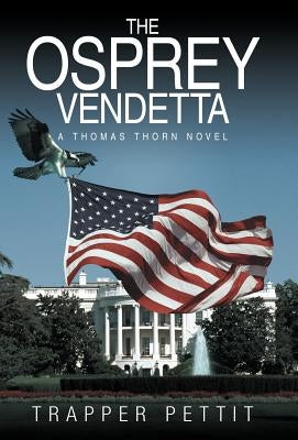 The Osprey Vendetta: A Thomas Thorn Novel by Pettit, Trapper