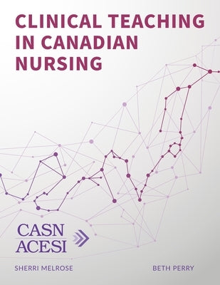 Clinical Teaching in Canadian Nursing by Perry, Beth