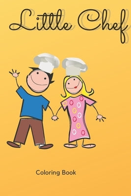 Little Chef: Coloring Book: A cooking Lovers Coloring Book for kids Aged 3-8 by Say