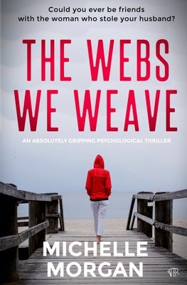 The Webs We Weave by Morgan, Michelle